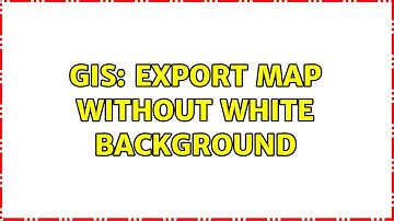 GIS: Export map without white background (2 Solutions!!)
