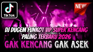 DJ DUGEM FUNKOT VIP SUPER KENCANG PALING TERBARU 2026 ⁉️ Dj Remix Full Bass ‼️ FULL KENCANG ABES 