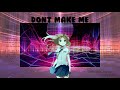 Ketsuban - Don&#39;t Make Me (Original Song)