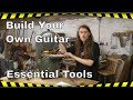 Build Your Own Guitar - Essential Tools
