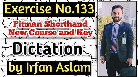 Exercise No.133 |Dictation| |Pitman Shorthand New Course and Key by Irfan Aslam
