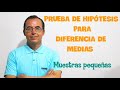 Prueba de hipótesis para diferencia de medias con muestras pequeñas