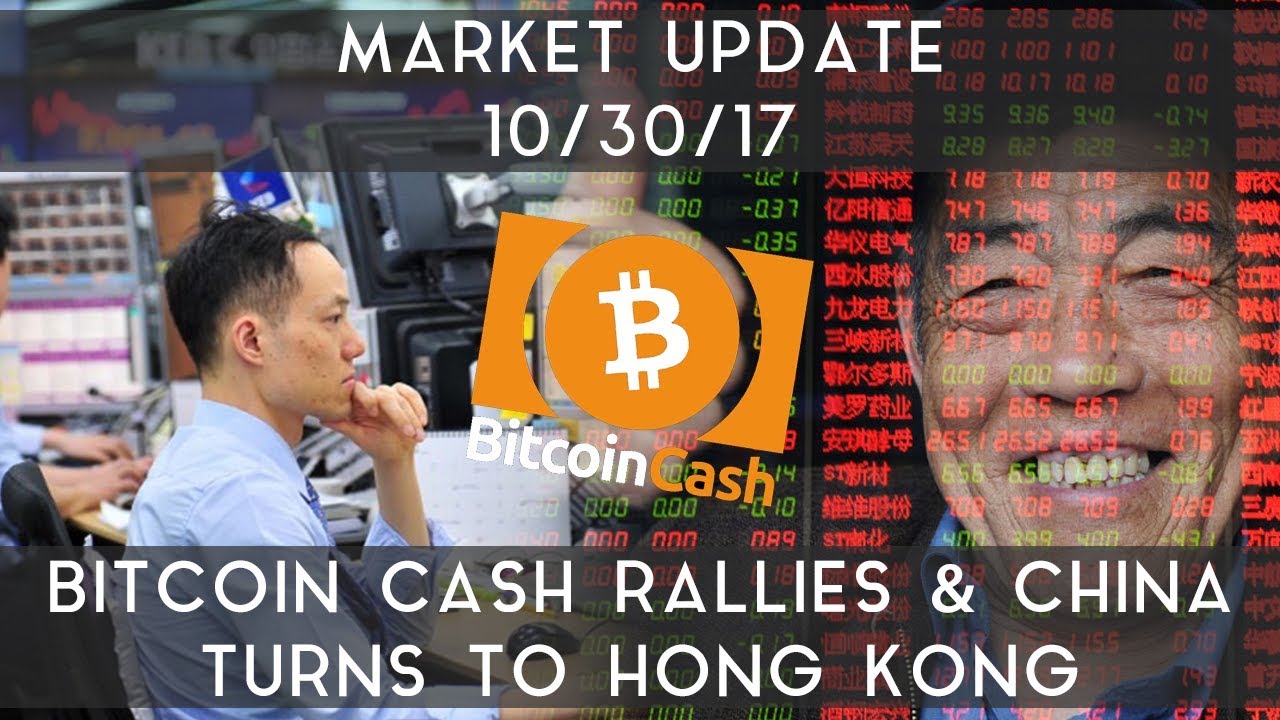 Daily Update (10/30/17) | Bitcoin Cash rallies & China turns to Hong Kong