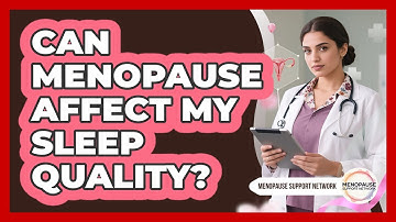 Can Menopause Affect My Sleep Quality?