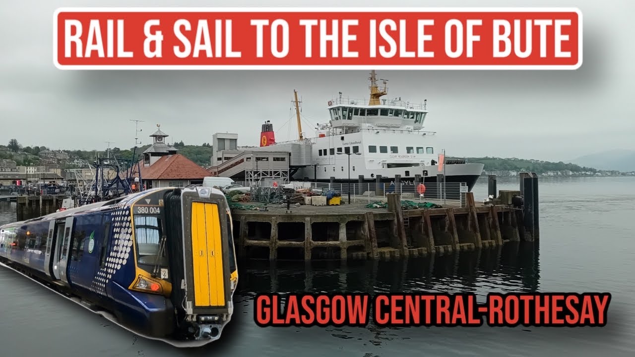 Rail & Sail To The Isle of Bute | Glasgow Central - Rothesay