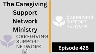The Caregiving Support Network Ministry