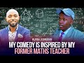 MY COMEDY IS INSPIRED BY MY FORMER MATHS TEACHER MWALIMU WA MATH MUNGA COMEDIAN