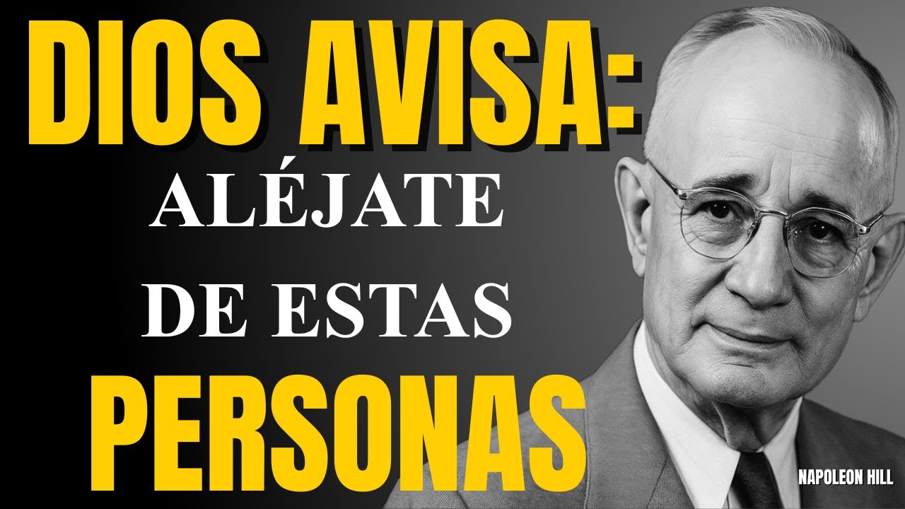 DIOS TE PIDE QUE TE ALEJES DE ESTAS PERSONAS PARA PROSPERAR | NAPOLEON HILL