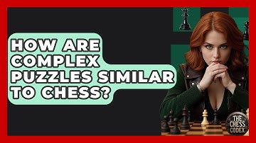 How Are Complex Puzzles Similar To Chess? - The Chess Codex