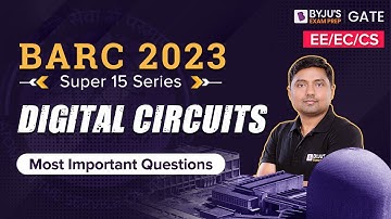 BARC 2023 | Digital Circuits for BARC 2023 | Electrical, Electronics, and Computer Science | BYJU