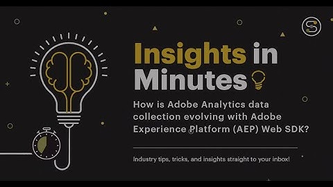 How is Adobe Analytics data collection evolving with Adobe Experience Platform Web SDK? | Softcrylic