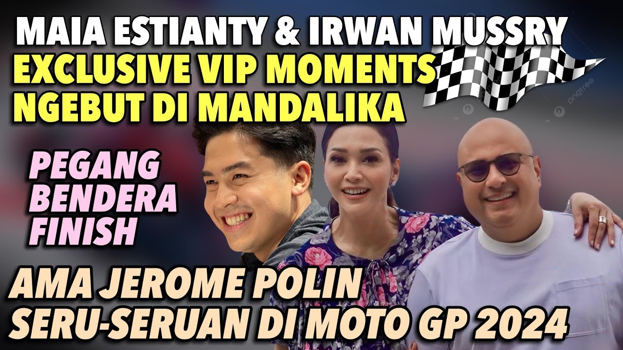 EKSKLUSIF MAIA & IRWAN MUSSRY DI  MOTOGP !! NGEBUT NAIK SAFETY CAR & KIBARIN BENDERA FINISH !!