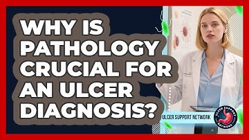 Why Is Pathology Crucial For An Ulcer Diagnosis? - Ulcer Support Network