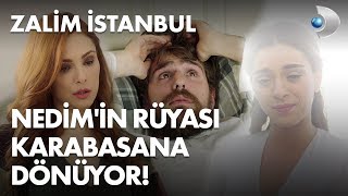 Nedimin Tatlı Rüyası, Karabasana Dönüyor - Zalim İstanbul 5. Bölüm