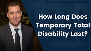 How Long Does Temporary Total Disability Last?