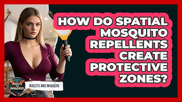 How Do Spatial Mosquito Repellents Create Protective Zones? - Insects and Invaders