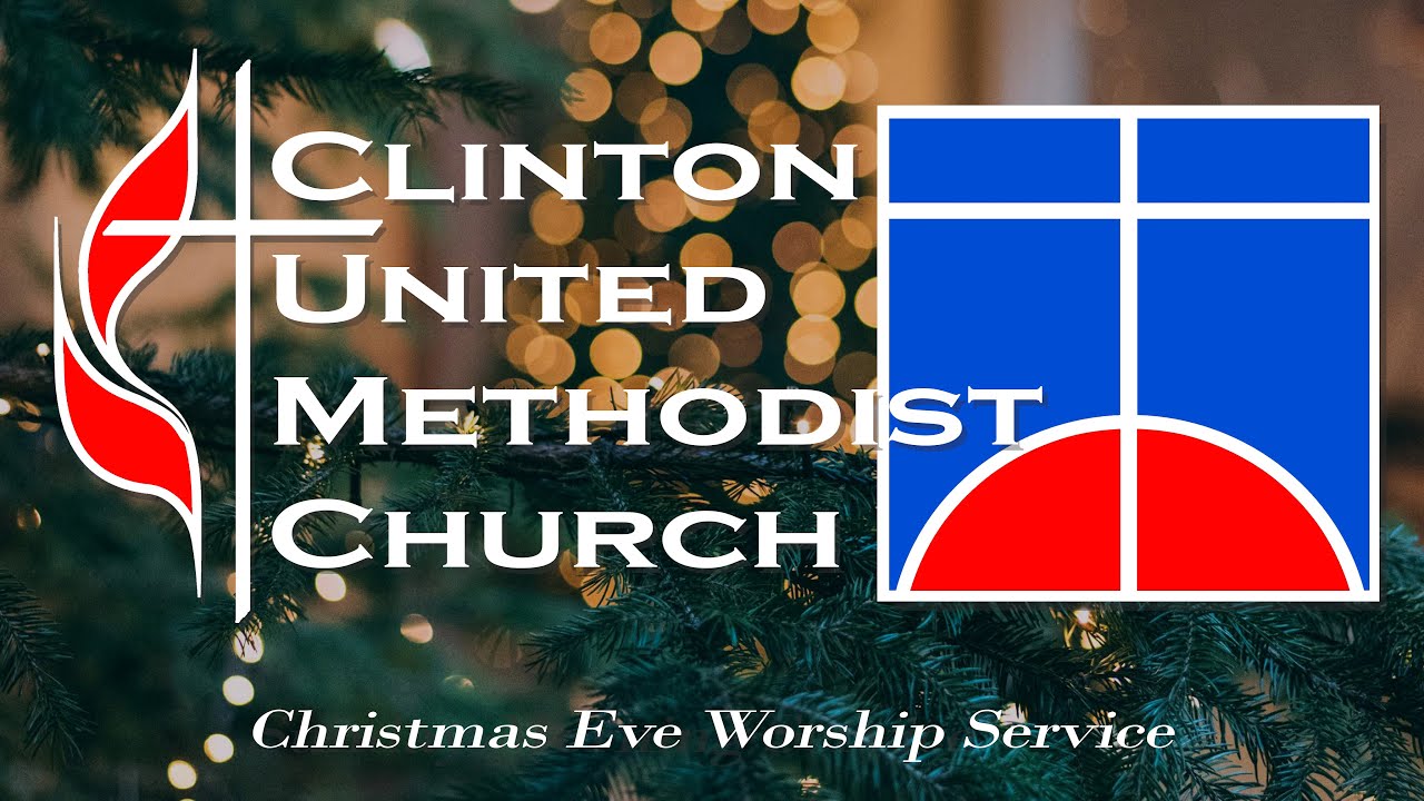 Clinton United Methodist Church Christmas Eve Worship Service December 24th, 2023 YouTube