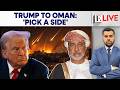 Trump Pressures Oman Over Iran Ties as Hormuz Tensions Rise: Report | Firstpost Live | N18G