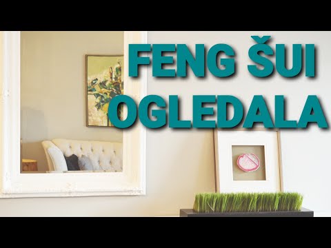 Video: Ogledala Feng Shui: Lokacijska Pravila