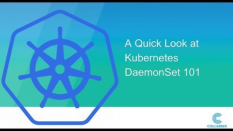 A Quick Look at Kubernetes DaemonSet101