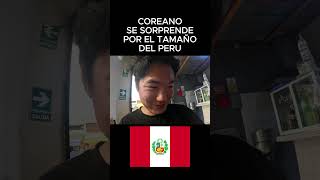 Coreano Se Sorprende Por El Tamaño Del Peru