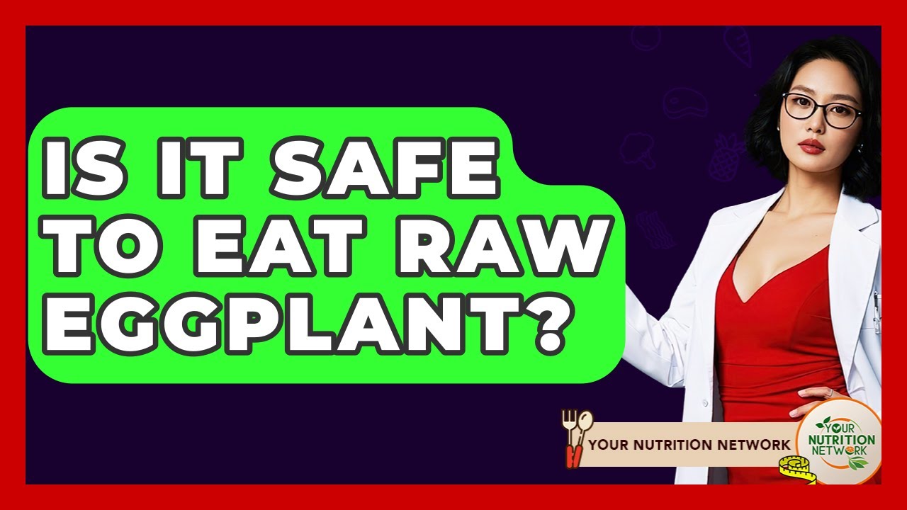 Is It Safe To Eat Raw Eggplant? - Your Nutrition Network