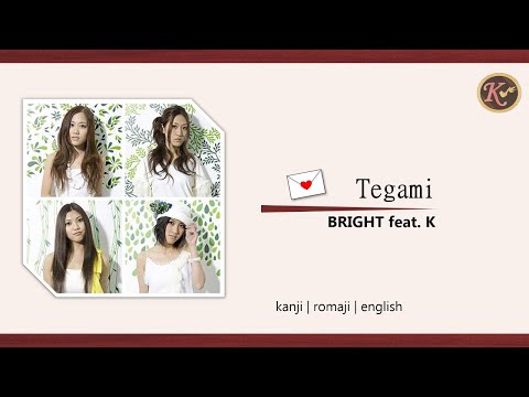 BRIGHT ft. K - Tegami [Kanji/Romaji/English Lyrics]