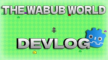 THE WABUB WORLD! (Devlog #1)