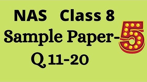 Q11-20 / NAS Sample paper 5 / Class 8