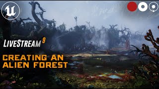 🔴Creating Cinematic Alien Forest in UE5 - Worldbuilding Livestream 09 @IndyStry