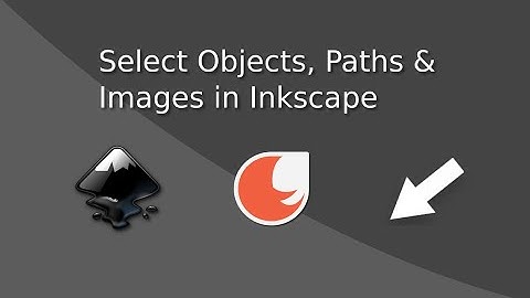 Select Objects, Paths & Images in Inkscape