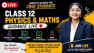 Class 12 CBSE Physics &amp; Maths Guidance Live 🔴 | Online Classes, Offline Tuition, Books Clarification