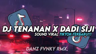 DJ TENANAN X DADI SIJI || SOUND VIRAL TIKTOK TERBARU 2025