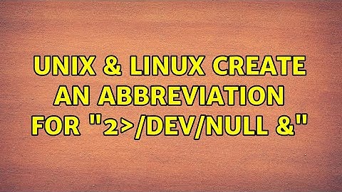Unix & Linux: Create an abbreviation for "2＞/dev/null &" (2 Solutions!!)