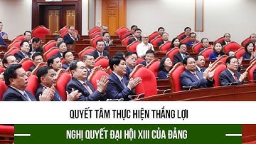 Quyết tâm thực hiện thắng lợi Nghị quyết Đại hội XIII của Đảng