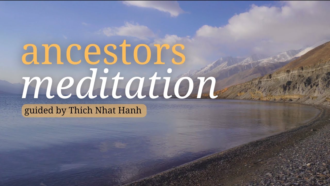 Ancestors Meditation | Guided by Thich Nhat Hanh | #mindfulness