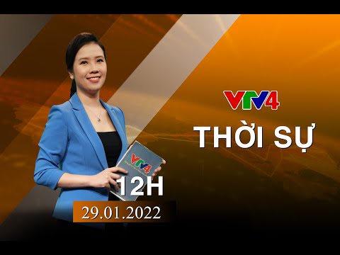 Video Bản tin thời sự tiếng Việt 12h - 29/01/2022| VTV4 - youtube