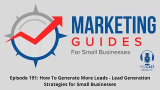 How To Generate More Leads - Lead Generation Strategies for Small Businesses