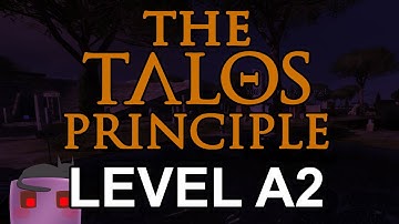 The Talos Principle Walkthrough | Level A2 | Gameplay with Commentary