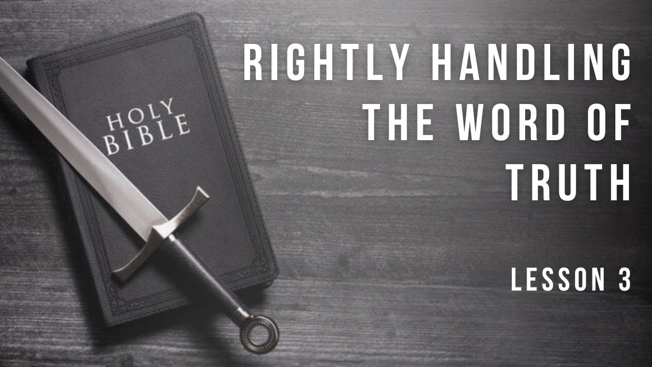 Rightly Handling the Word of Truth: Lesson 3 - YouTube