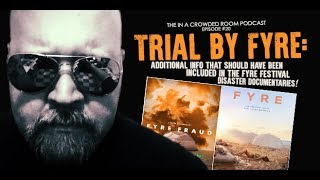 The In A Crowded Room Podcast Ep Trial By Fyre - The Fyre Fest Doentaries