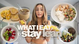 What I Eat in a Day to Stay Lean | High Protein, High Fiber Meals