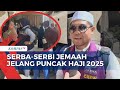 Serba-Serbi Agenda-Kondisi Jemaah Jelang Puncak Haji 2025