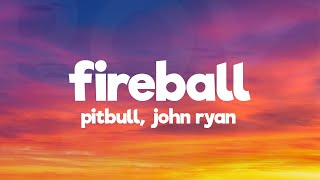 Pitbull - Fireball (Lyrics) Ft. John Ryan