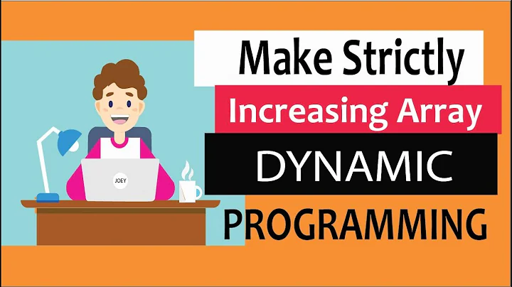 Dynamic Programming Tutorial : Make array strictly increasing step by step