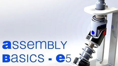 E5 SolidWorks 2012-13 Assembly Basics 1