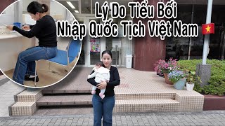 Gấp Rút Bế Tiểu Bối Đi Làm Quốc Tịch VIỆT NAM - Lý Do Tại Sao Chọn Quốc Tịch Việt Nam 🇻🇳