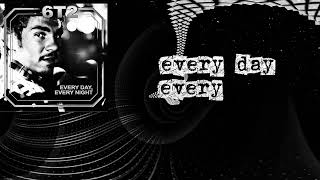 6T2 - Every Day, Every Night