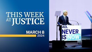 This Week at Justice - March 8, 2024