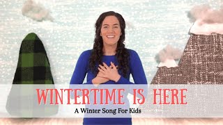 Wintertime is Here | Winter Song for Kids | Music and Movement | Winter Lullaby